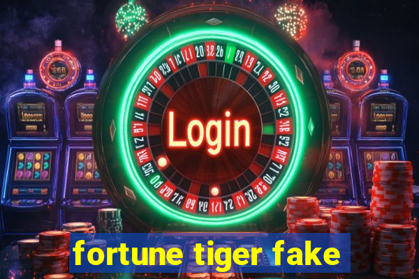 fortune tiger fake